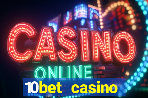 10bet casino welcome bonuses