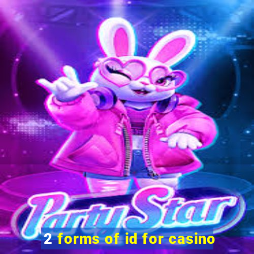 2 forms of id for casino