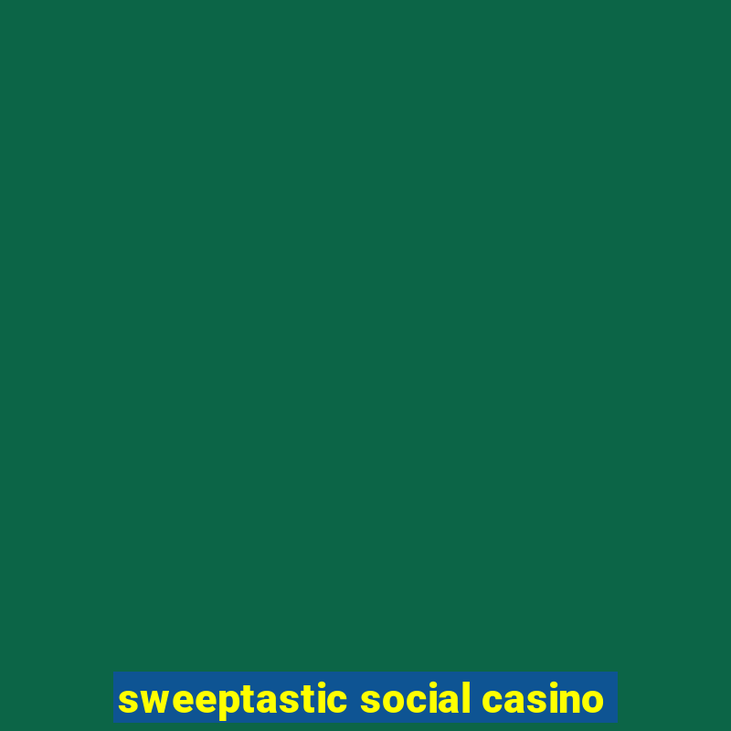 sweeptastic social casino