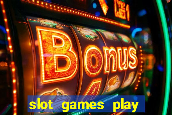 slot games play for free