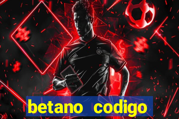 betano codigo promocional 5鈧?