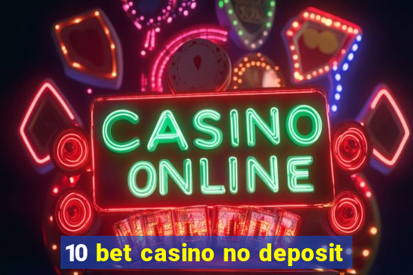 10 bet casino no deposit