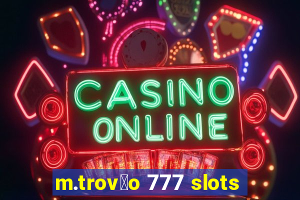 m.trov茫o 777 slots