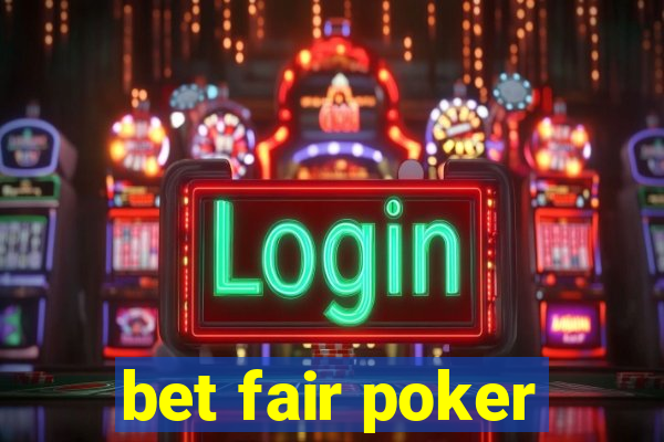 bet fair poker