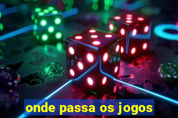 onde passa os jogos