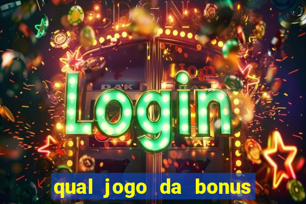 qual jogo da bonus no cadastro