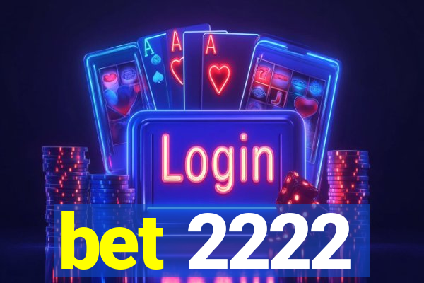 bet 2222