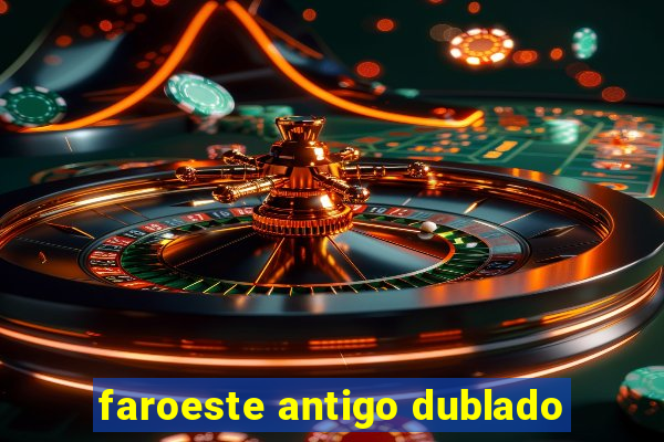 faroeste antigo dublado