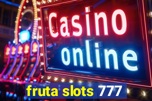 fruta slots 777