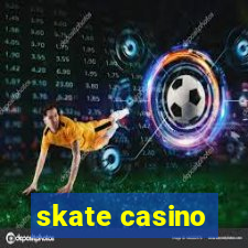 skate casino