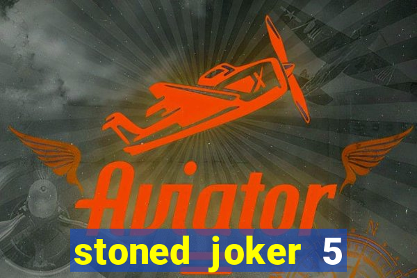 stoned joker 5 slot free