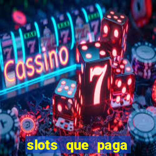 slots que paga dinheiro de verdade