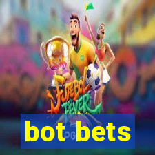 bot bets