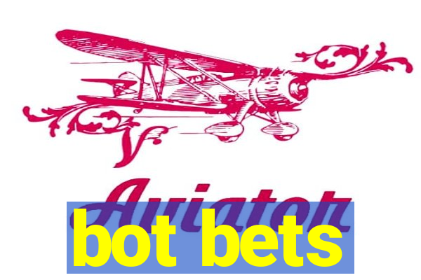 bot bets