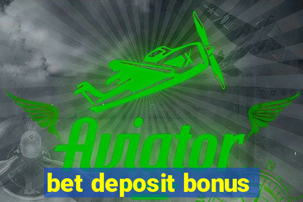 bet deposit bonus