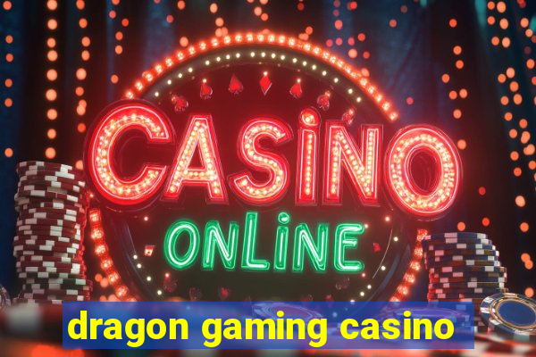 dragon gaming casino