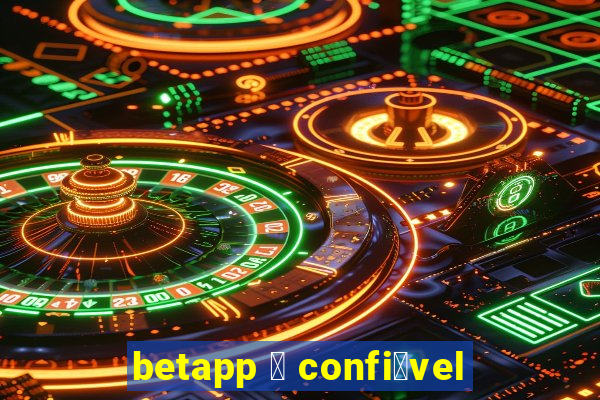 betapp 茅 confi谩vel