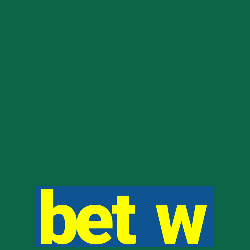 bet w