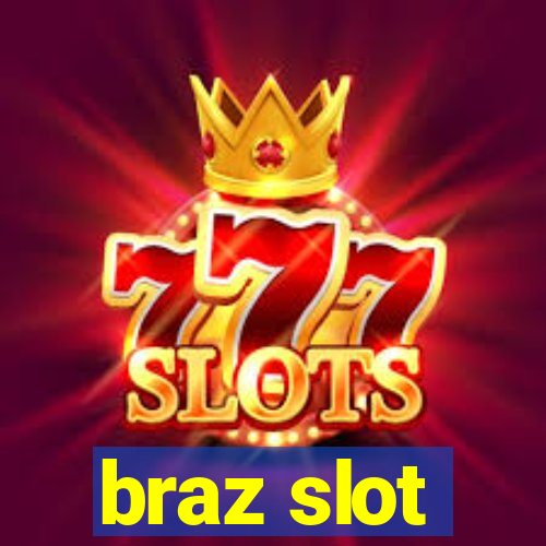 braz slot