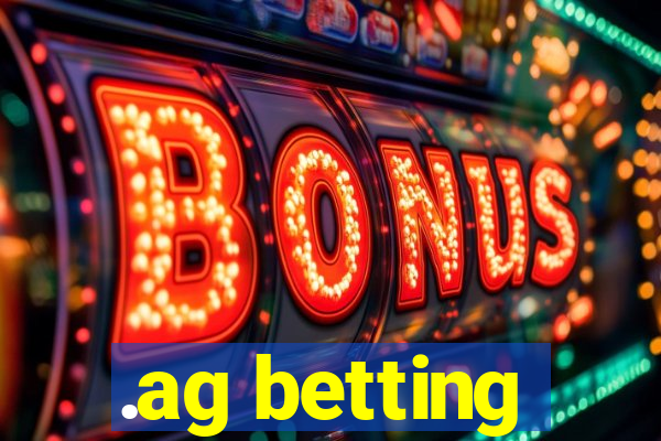 .ag betting