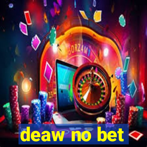 deaw no bet