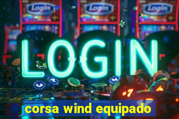 corsa wind equipado