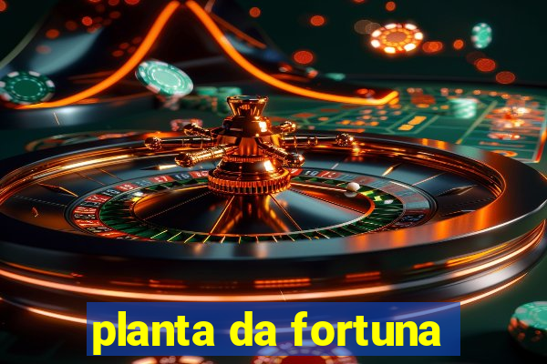 planta da fortuna