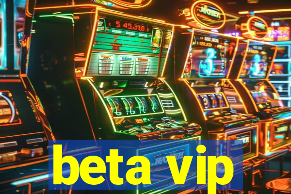 beta vip