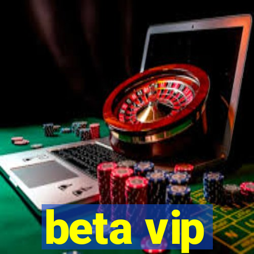 beta vip