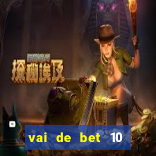 vai de bet 10 reais no cadastro