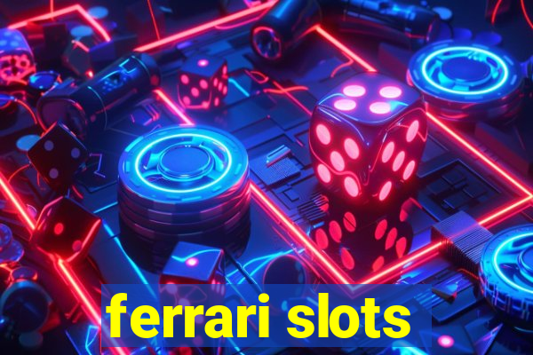 ferrari slots