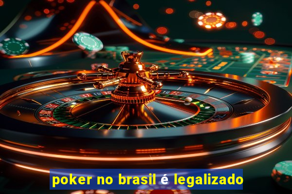 poker no brasil é legalizado