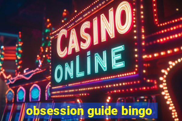 obsession guide bingo