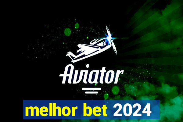 melhor bet 2024