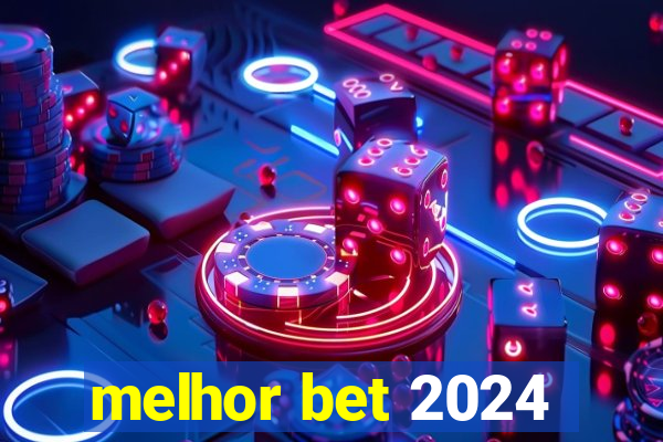 melhor bet 2024