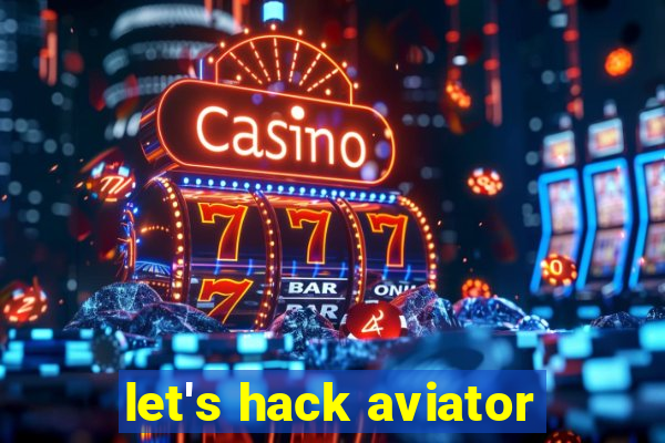 let's hack aviator