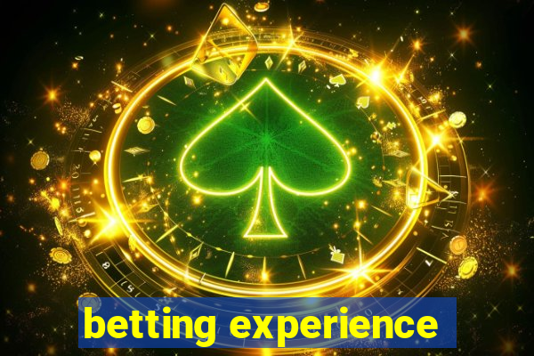 betting experience