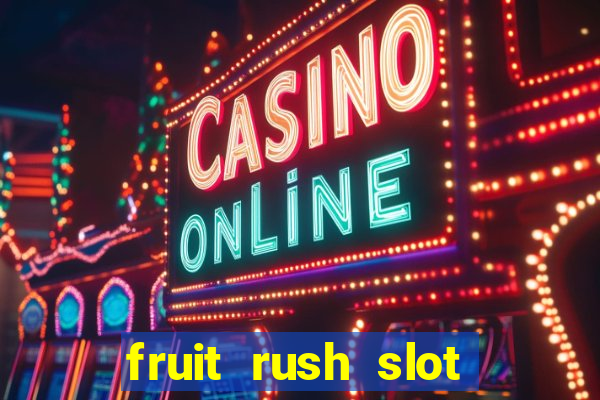 fruit rush slot free play