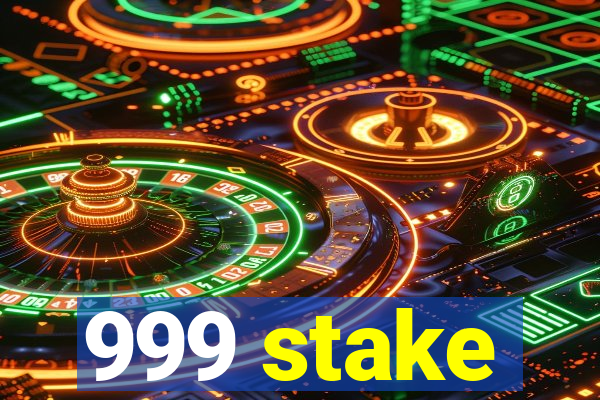 999 stake