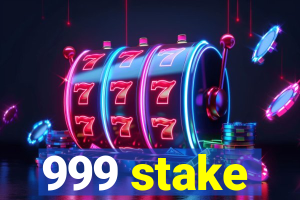 999 stake