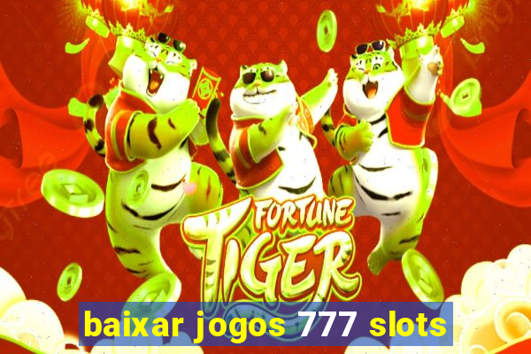 baixar jogos 777 slots