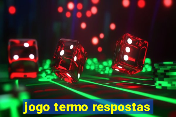 jogo termo respostas