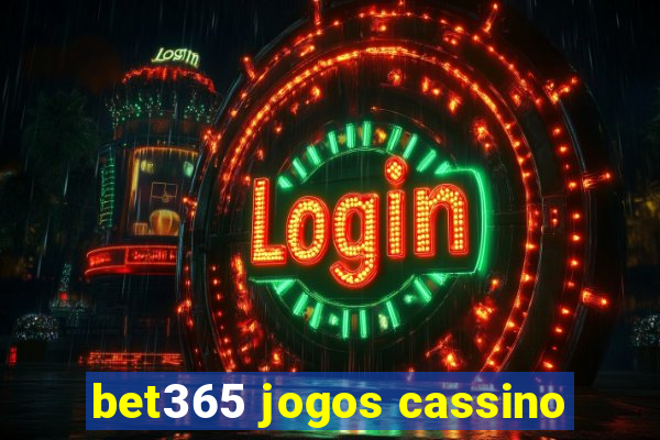 bet365 jogos cassino