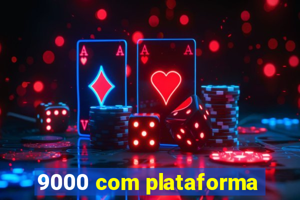 9000 com plataforma