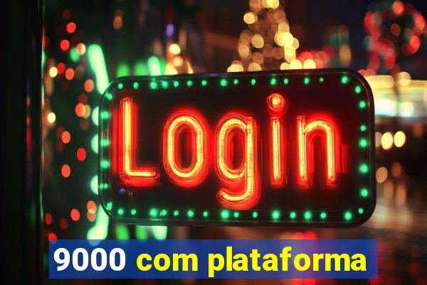 9000 com plataforma