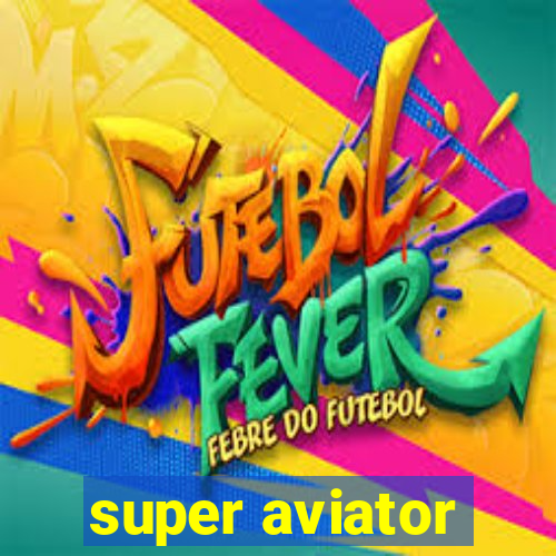 super aviator