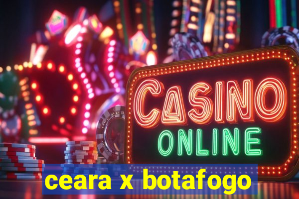 ceara x botafogo