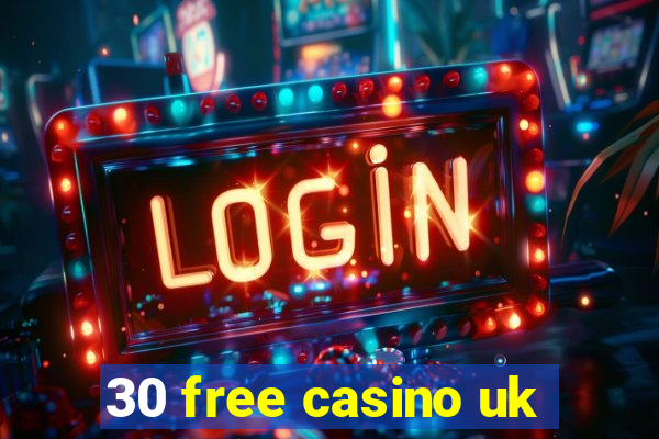 30 free casino uk