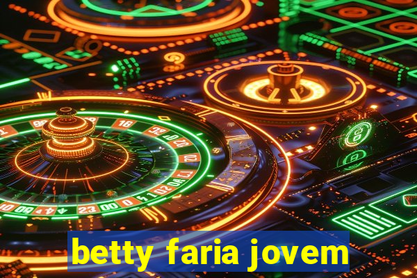 betty faria jovem