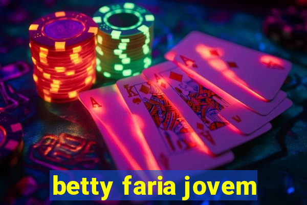 betty faria jovem